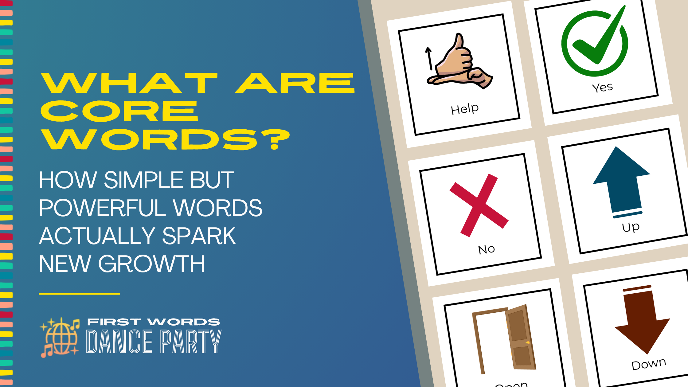 Core words symbols for the words yes, no, help, open, up, and down.