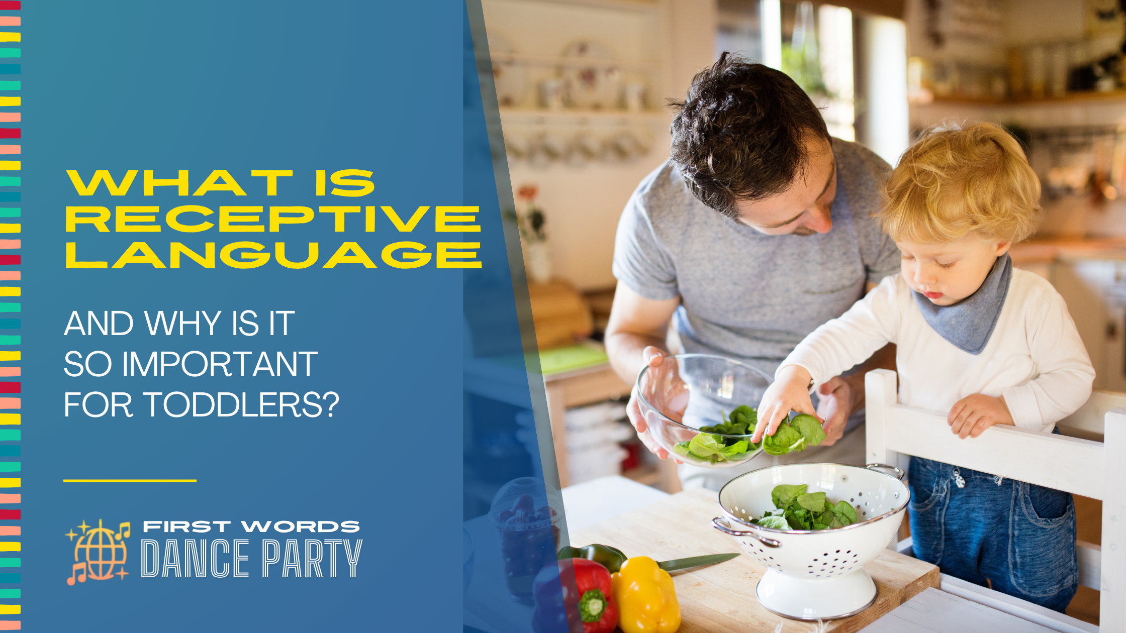 A father wonders "what is receptive language?" as he and his child prepare salad in their kitchen.