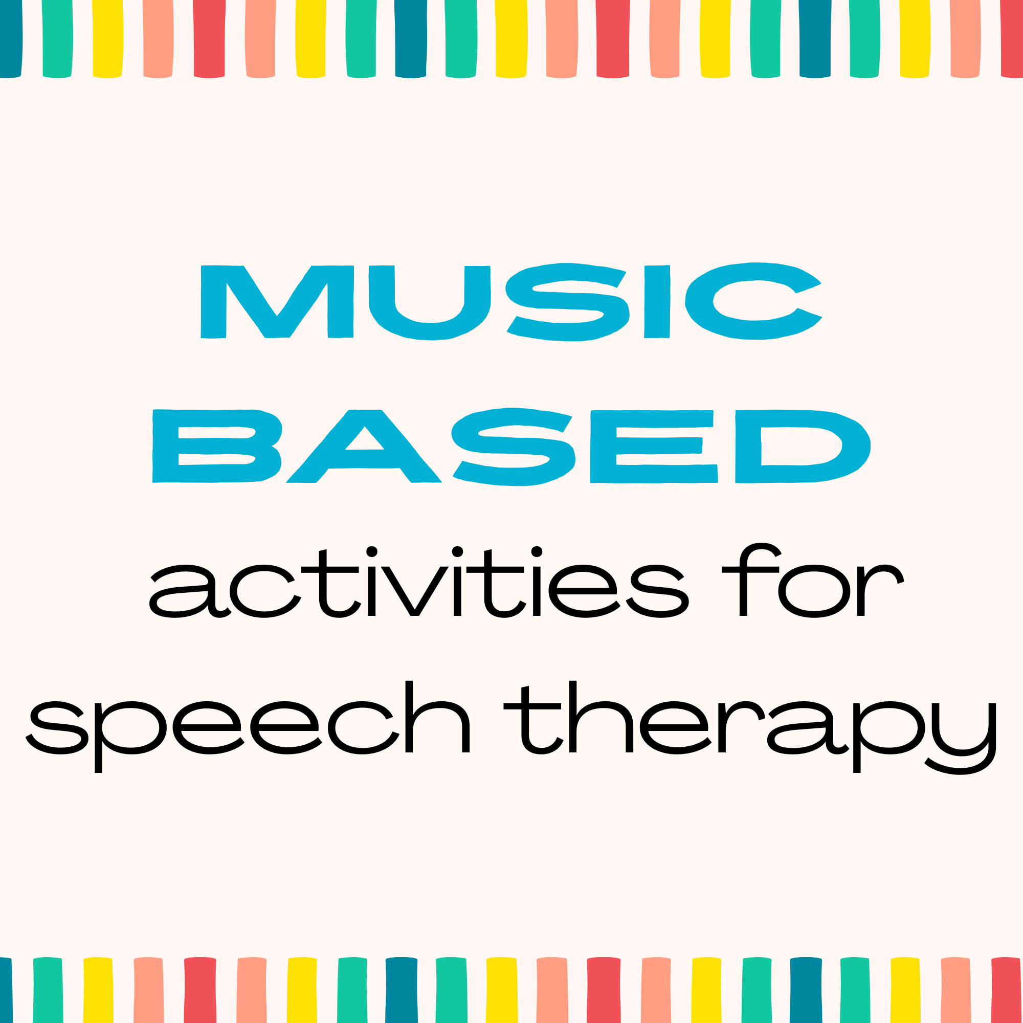 Lines of bright, cheerful colors with music based activities for speech therapy centered in the middle.